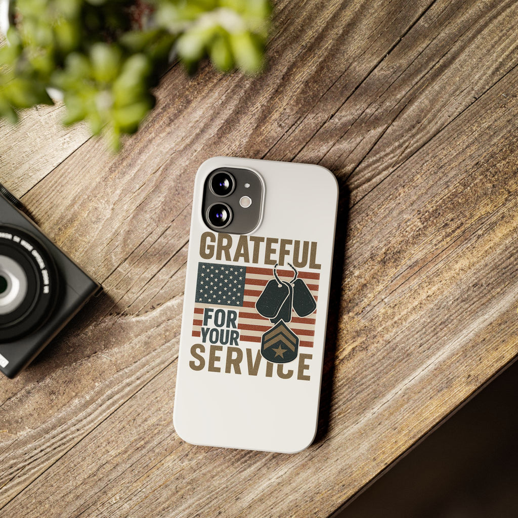 Grateful for Your Service Phone Case Military Patriotic Gift Army Navy Air Force Marine Support Veteran Active Duty USA Flag