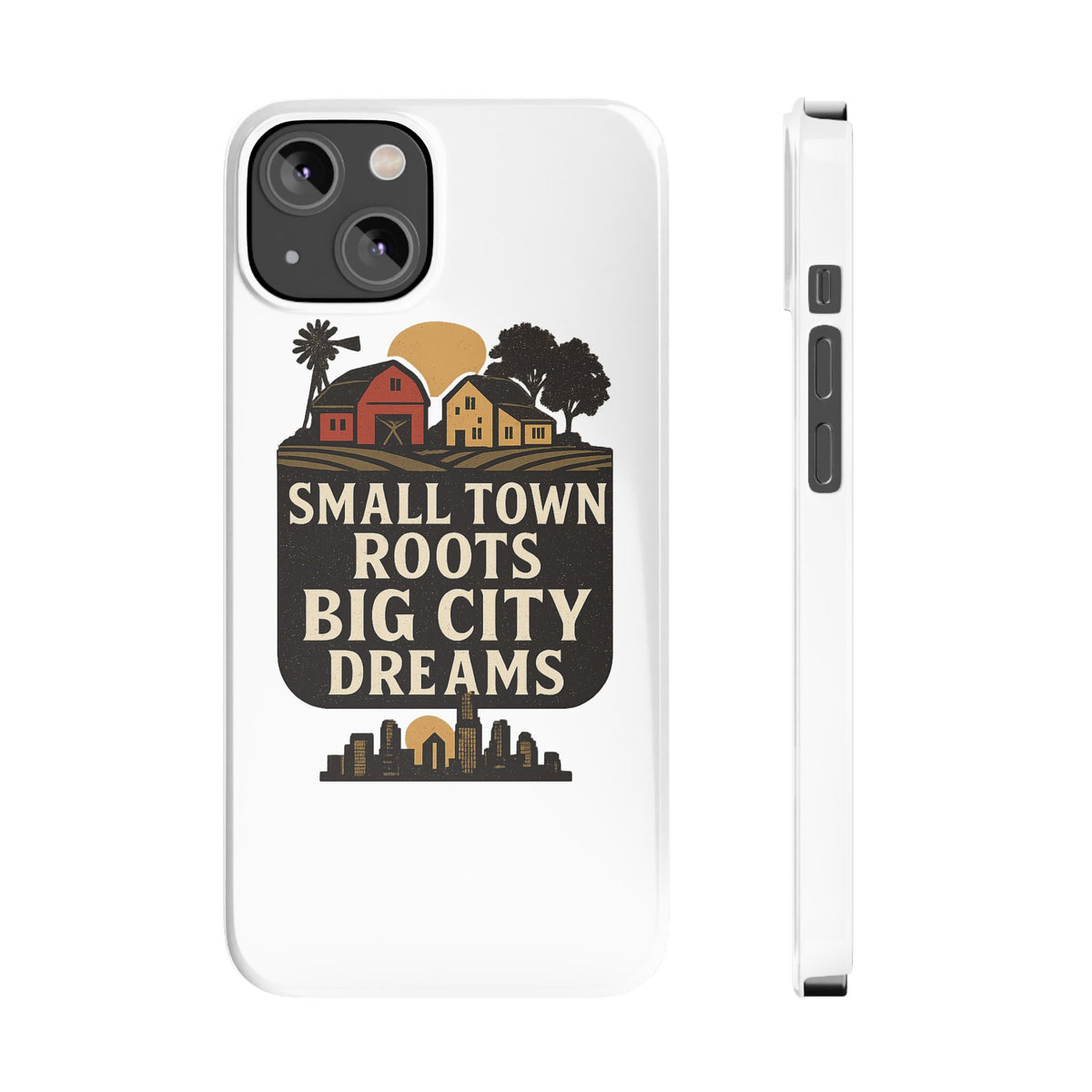 Small Town Roots Big City Dreams Phone Case Hometown Pride Nostalgia Gift Country Life Vintage Aesthetic Rural Americana Case