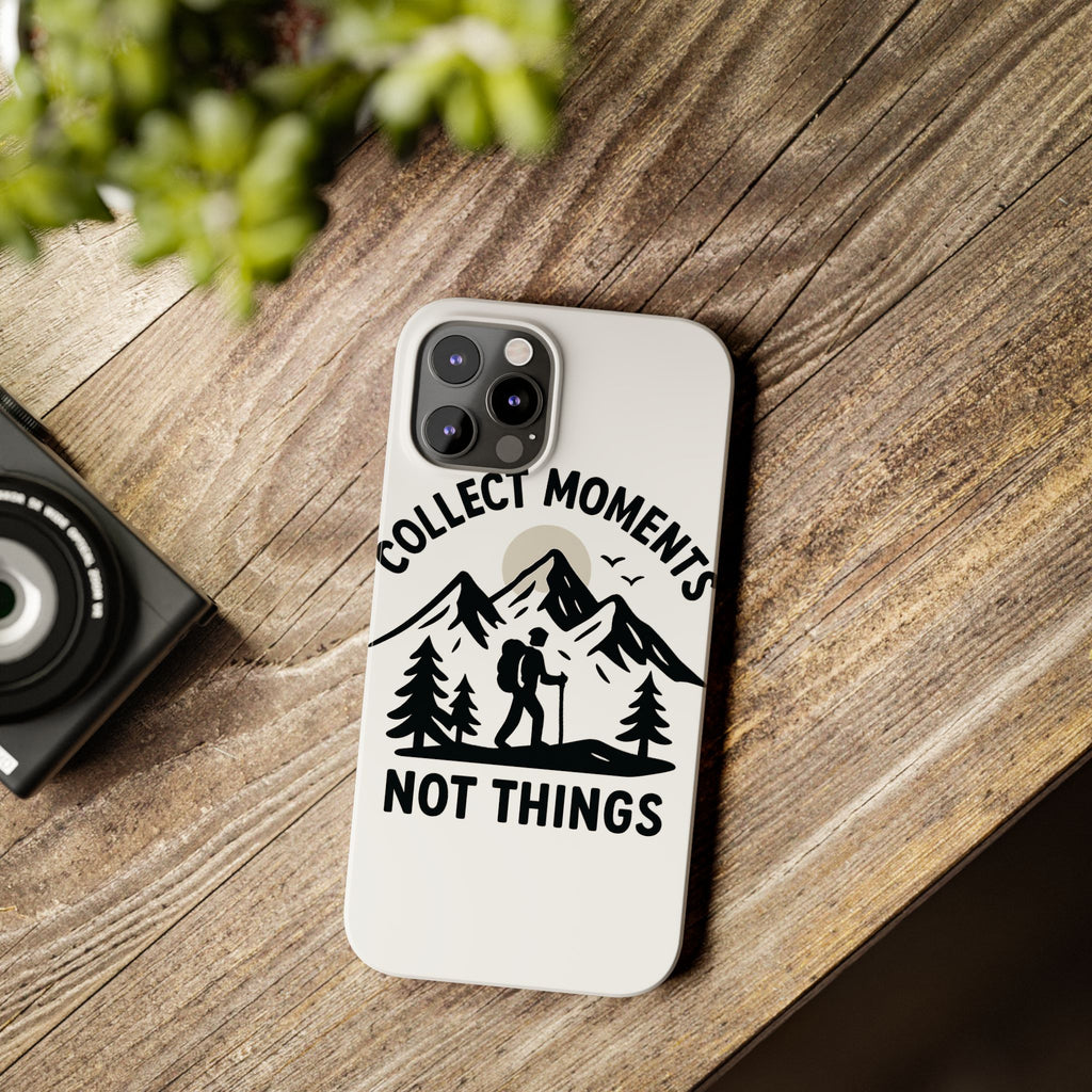 Collect Moments Not Things Phone Case Mountain Quote Minimalist Hiking Adventure Travel Gift for Experience Seeker Wanderlust