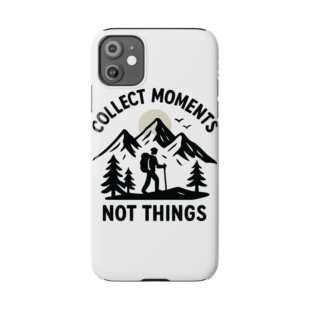 Collect Moments Not Things Phone Case Mountain Quote Minimalist Hiking Adventure Travel Gift for Experience Seeker Wanderlust