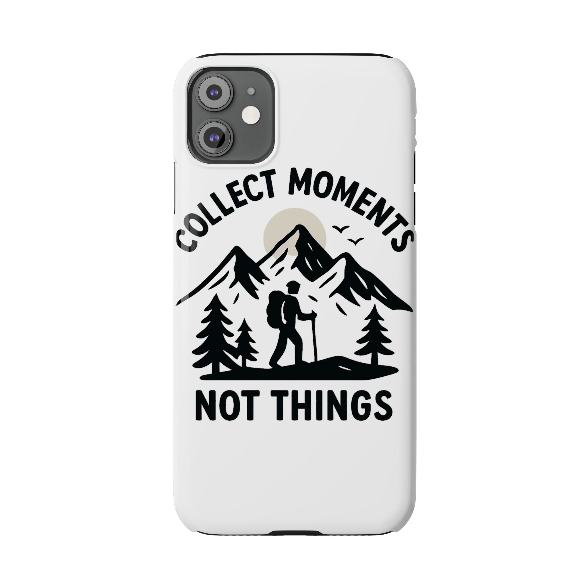 Collect Moments Not Things Phone Case Mountain Quote Minimalist Hiking Adventure Travel Gift for Experience Seeker Wanderlust