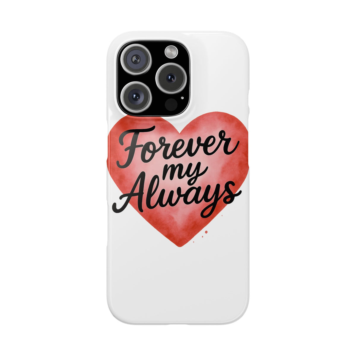 Forever My Always Watercolor Heart Phone Case | Romantic Anniversary Gift for Her | Love Quote Phone Cover | Girlfriend Wife Gift