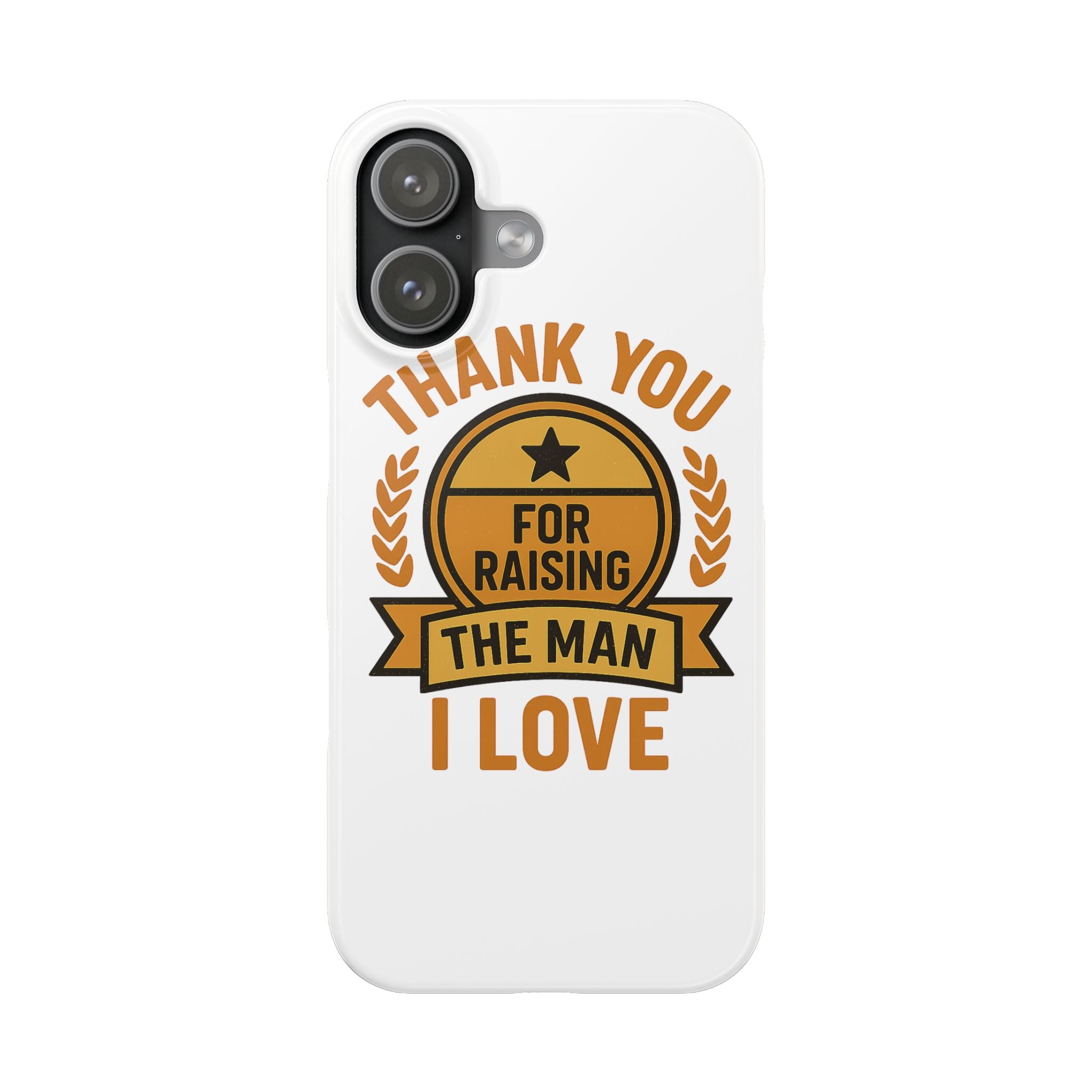 Thank You For Raising The Man I Love Phone Case Gift for Mother in Law from Daughter in Law MIL Birthday Mothers Day Present
