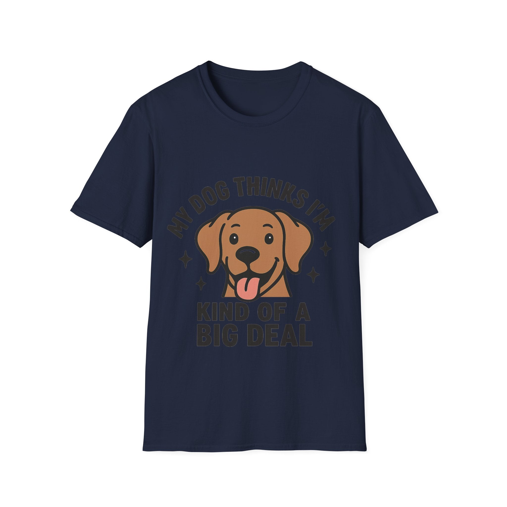 My Dog Thinks I'm Kind of a Big Deal Shirt, Funny Dog Lover Gift, Dog Mom Shirt, Dog Dad Tee, Pet Owner Gift, Dog Mama Shirt