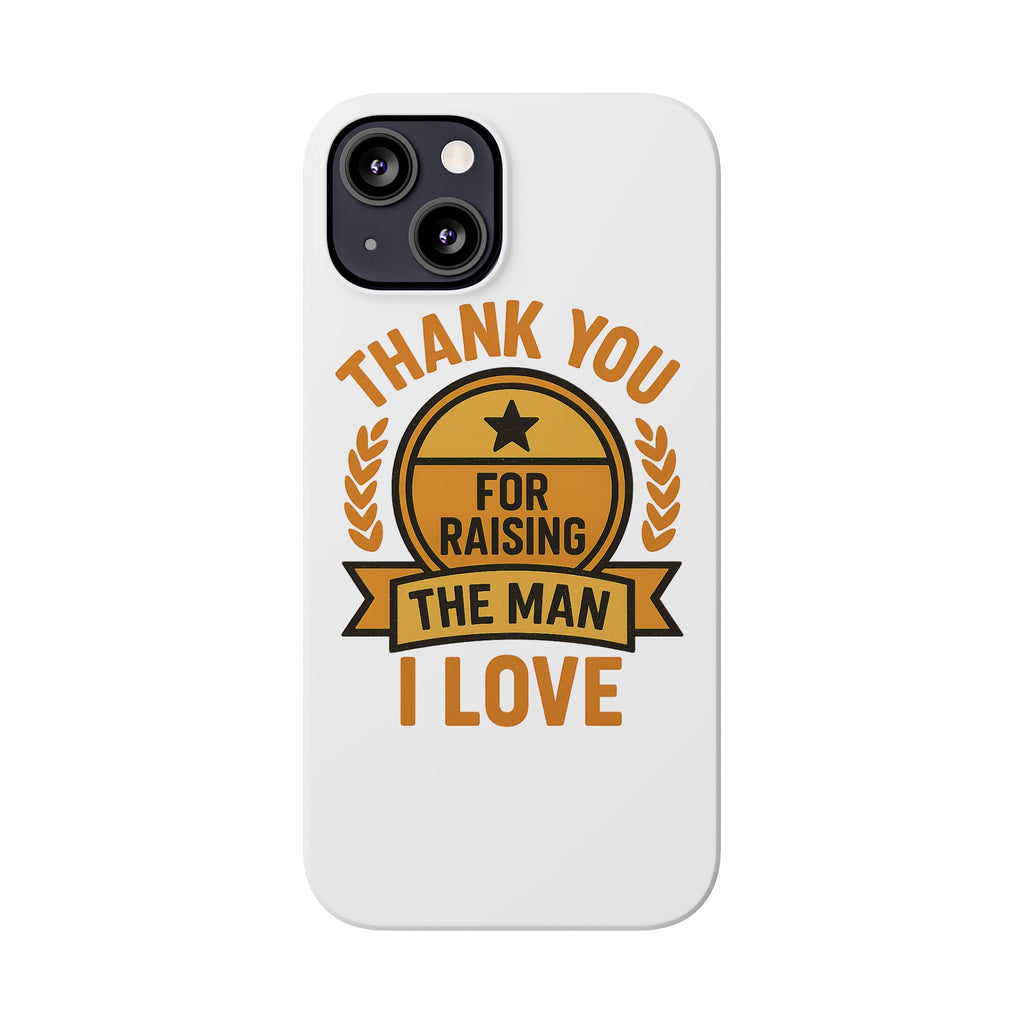 Thank You For Raising The Man I Love Phone Case Gift for Mother in Law from Daughter in Law MIL Birthday Mothers Day Present