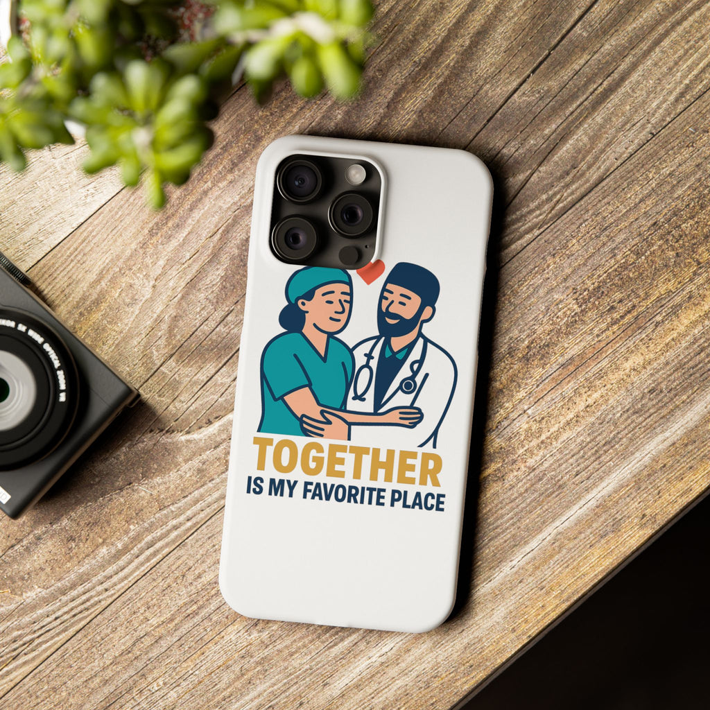 Together Is My Favorite Place Phone Case Medical Couple Gift Nurse Doctor Healthcare Love Quote Romantic Anniversary Gift