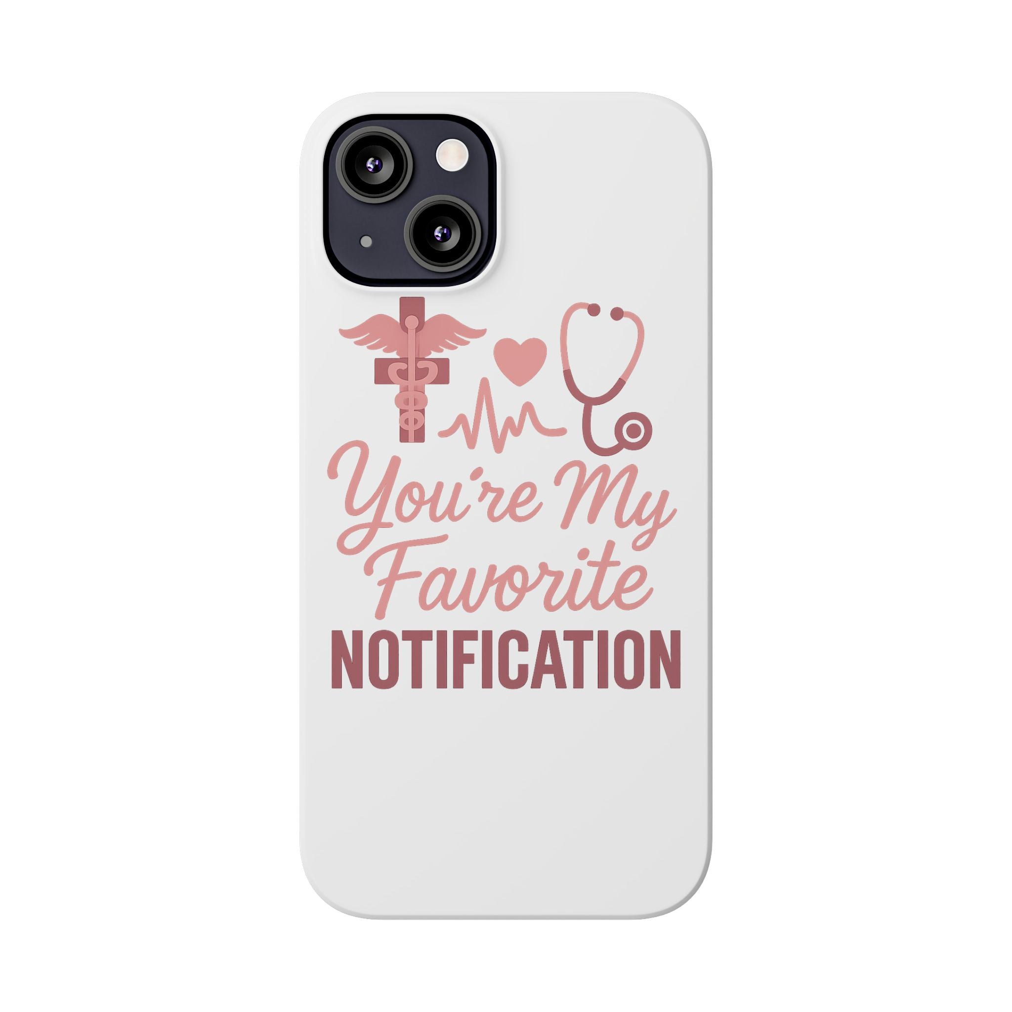 You're My Favorite Notification Phone Case Medical Nurse Doctor Gift Heartbeat Stethoscope Cute Romantic Healthcare Worker Pink