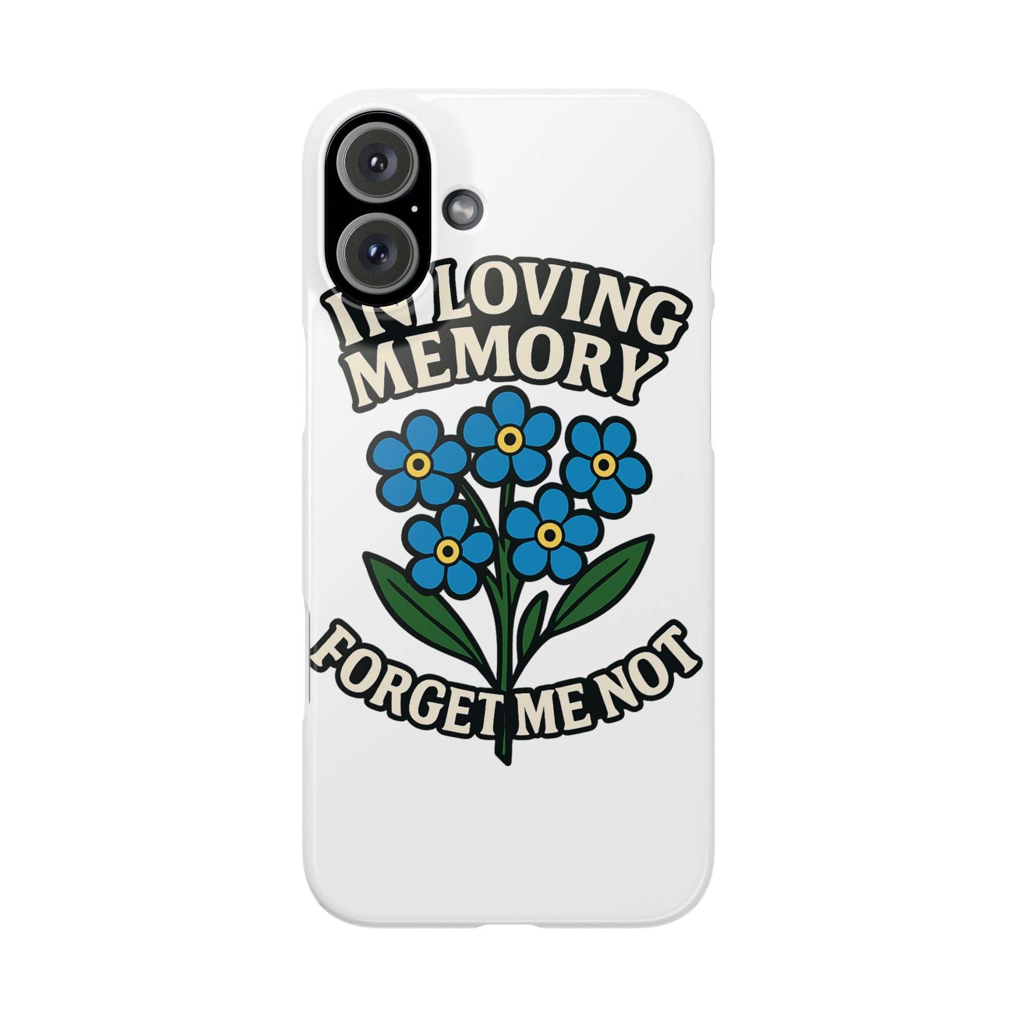 In Loving Memory Phone Case Forget Me Not Flowers Memorial Gift Remembrance Sympathy Tribute Case Bereavement Gift Loss of Mom