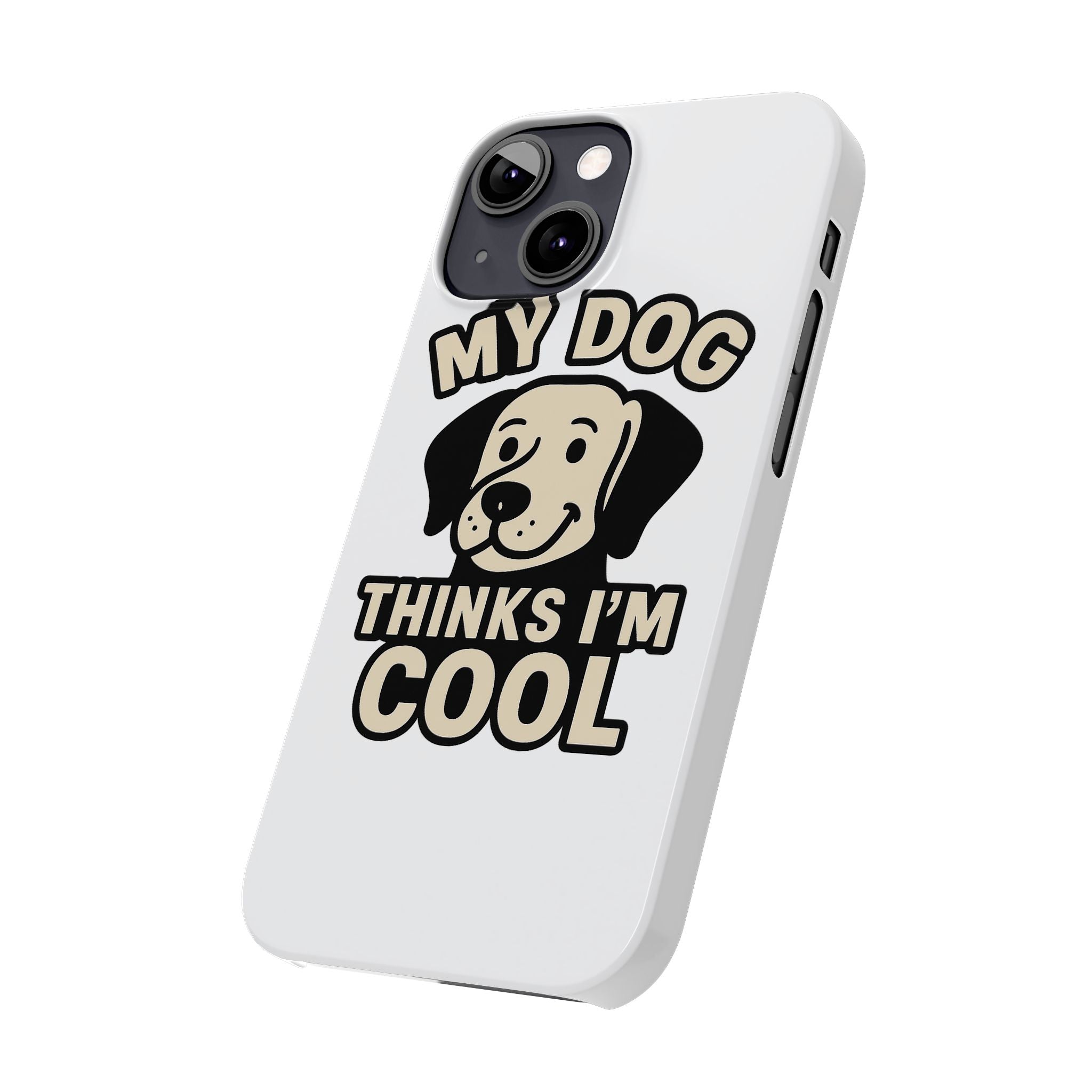 Dog Lover Phone Case My Dog Thinks I'm Cool Funny Pet Owner Gift iPhone Samsung Galaxy Case Dog Mom Dad Humor Gift