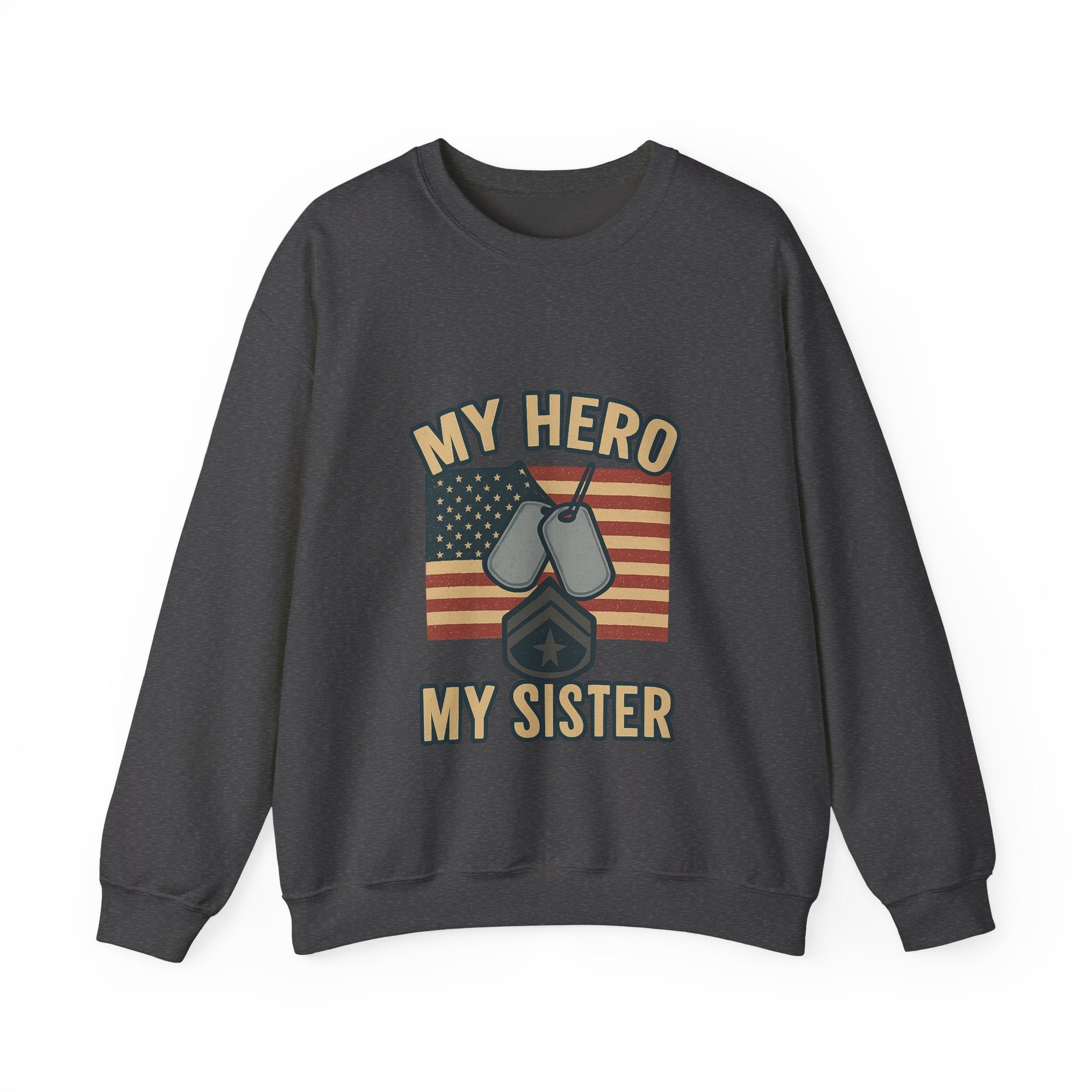 Military Sister Sweatshirt My Hero My Sister Proud Army Navy Air Force Marine Gift Active Duty Support Patriotic Clothing
