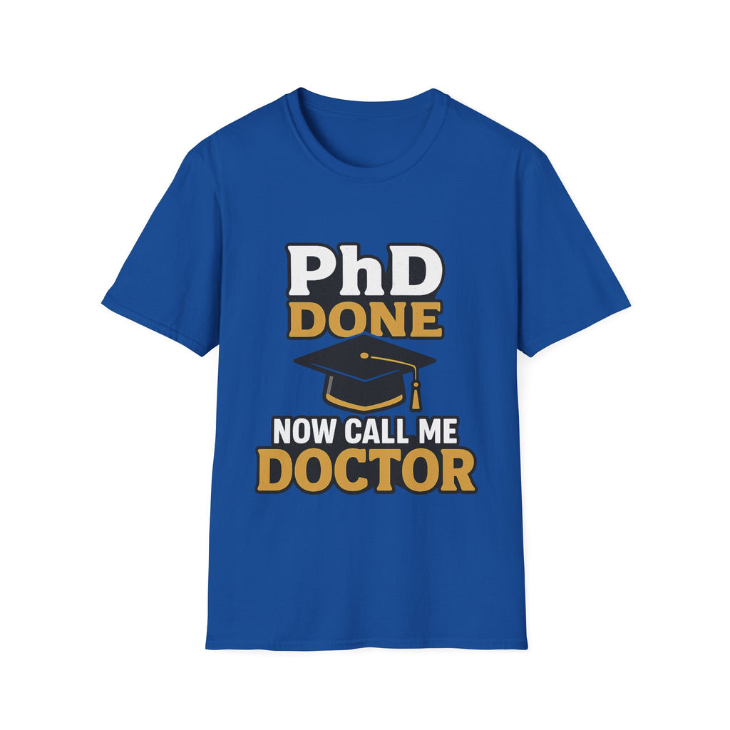 PhD Done Now Call Me Doctor T-Shirt, Doctorate Graduation Gift, PhD Graduate Shirt, Doctor Degree Celebration Tee, Academic Achievement