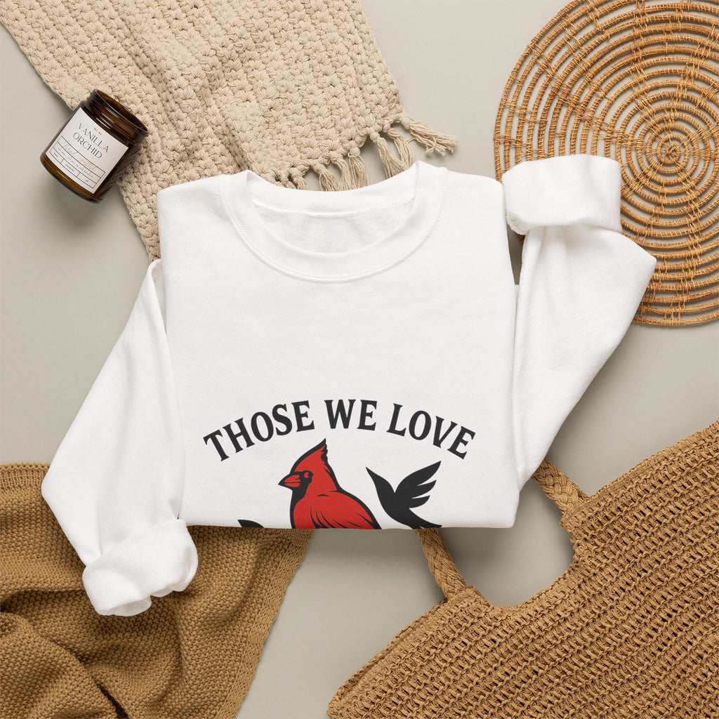 Cardinal Memorial Sweatshirt Loss of Loved One Grief Gift Sympathy Sweatshirt Those We Love Don't Go Away Remembrance Shirt