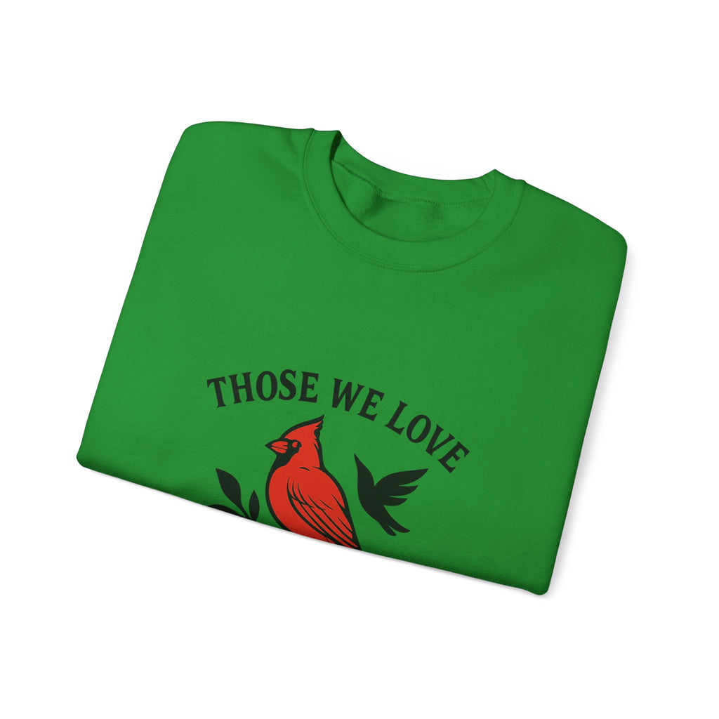 Cardinal Memorial Sweatshirt Loss of Loved One Grief Gift Sympathy Sweatshirt Those We Love Don't Go Away Remembrance Shirt