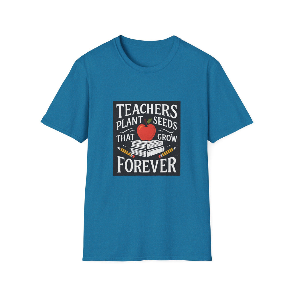 Teachers Plant Seeds That Grow Forever Shirt, Teacher Appreciation Gift, End of Year Teacher Gift, Teacher Week Tee, Teaching T-Shirt