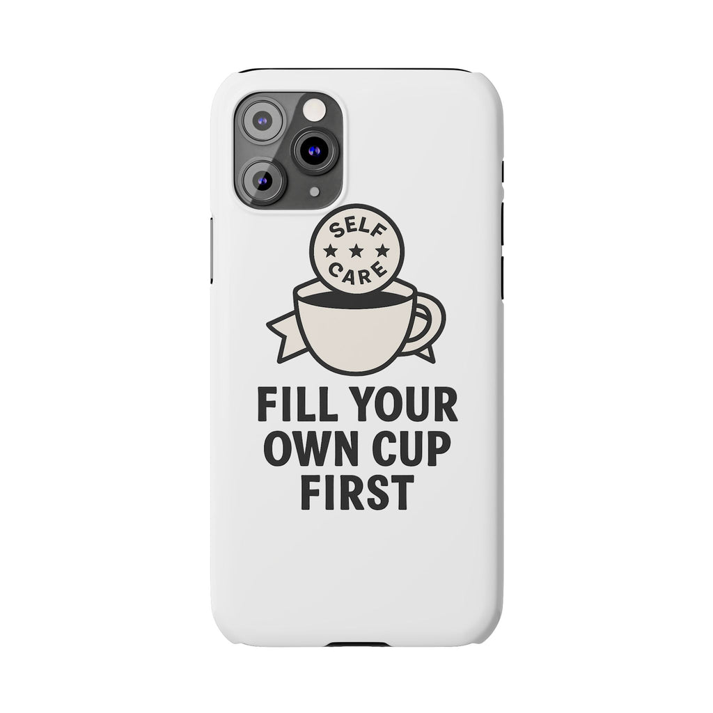Fill Your Own Cup First Phone Case Self Care Reminder Gift for Women Minimalist Boundary Setting Motivational Mental Health Quote