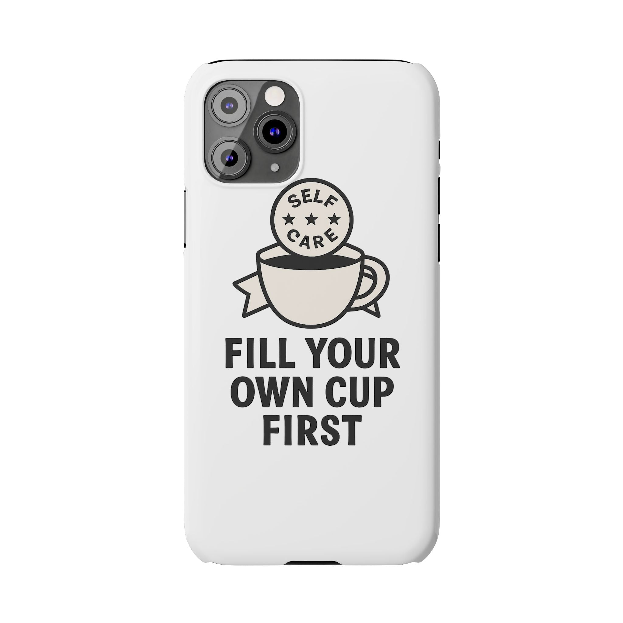 Fill Your Own Cup First Phone Case Self Care Reminder Gift for Women Minimalist Boundary Setting Motivational Mental Health Quote