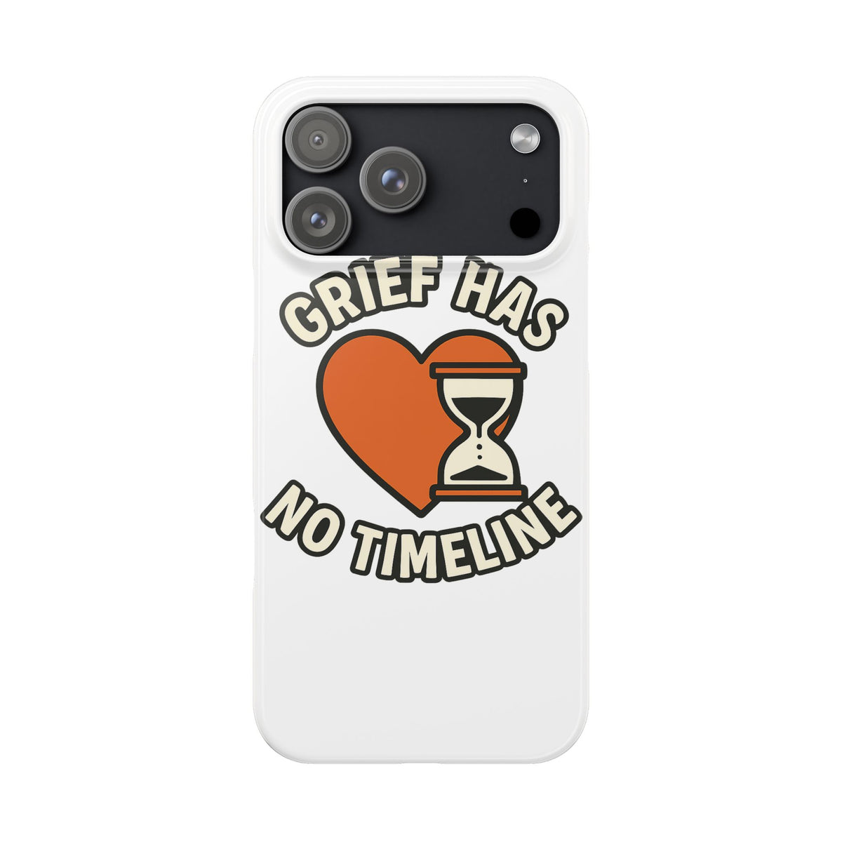Grief Has No Timeline Phone Case Support Gift for Loss Bereavement Sympathy Encouragement Healing Journey Therapist Mental Health