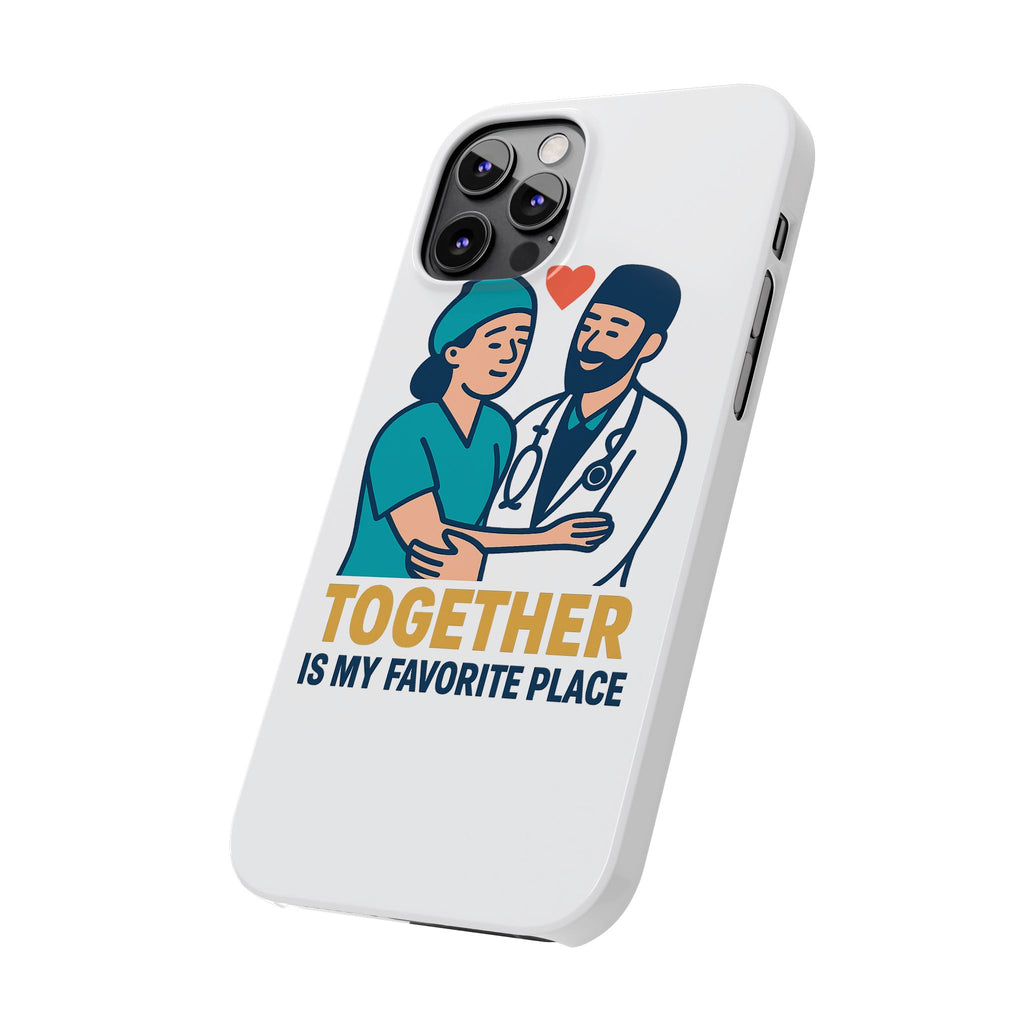 Together Is My Favorite Place Phone Case Medical Couple Gift Nurse Doctor Healthcare Love Quote Romantic Anniversary Gift
