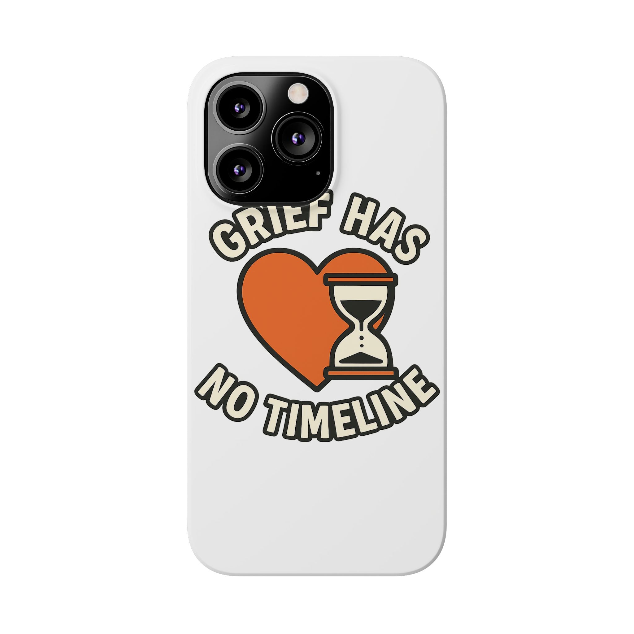 Grief Has No Timeline Phone Case Support Gift for Loss Bereavement Sympathy Encouragement Healing Journey Therapist Mental Health