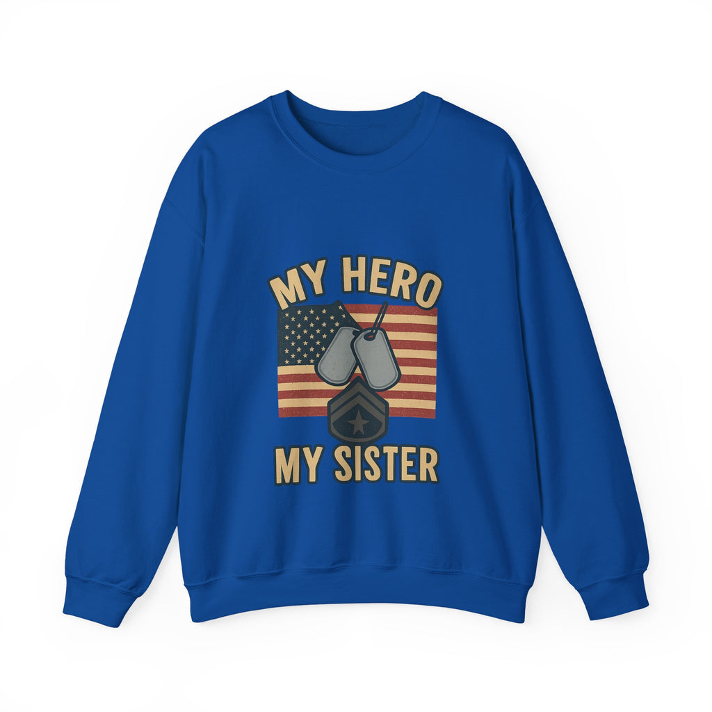 Military Sister Sweatshirt My Hero My Sister Proud Army Navy Air Force Marine Gift Active Duty Support Patriotic Clothing