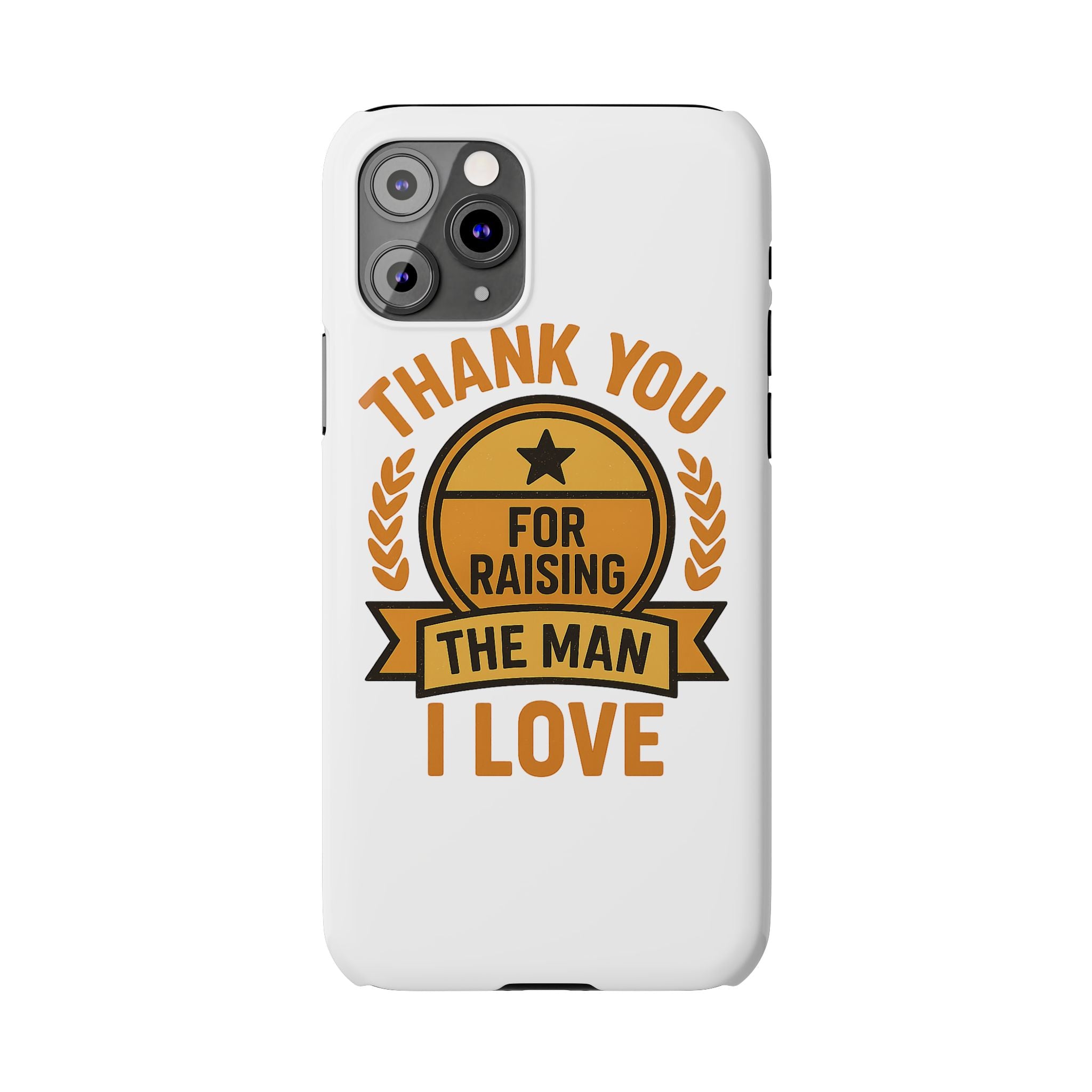 Thank You For Raising The Man I Love Phone Case Gift for Mother in Law from Daughter in Law MIL Birthday Mothers Day Present