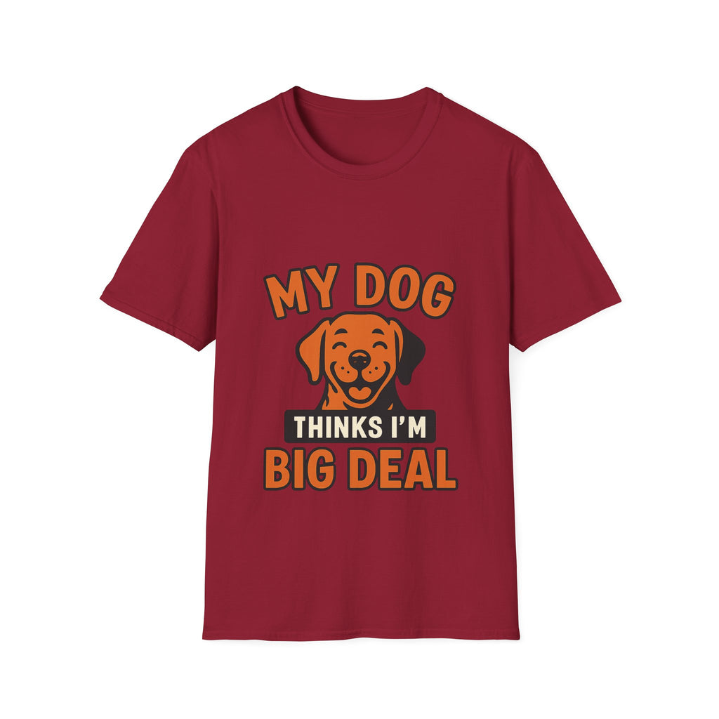 Dog Mom Shirt, My Dog Thinks I'm Kind of a Big Deal Funny Dog Lover Gift, Dog Dad Tshirt, Pet Owner Gift, Dog Parent Shirt