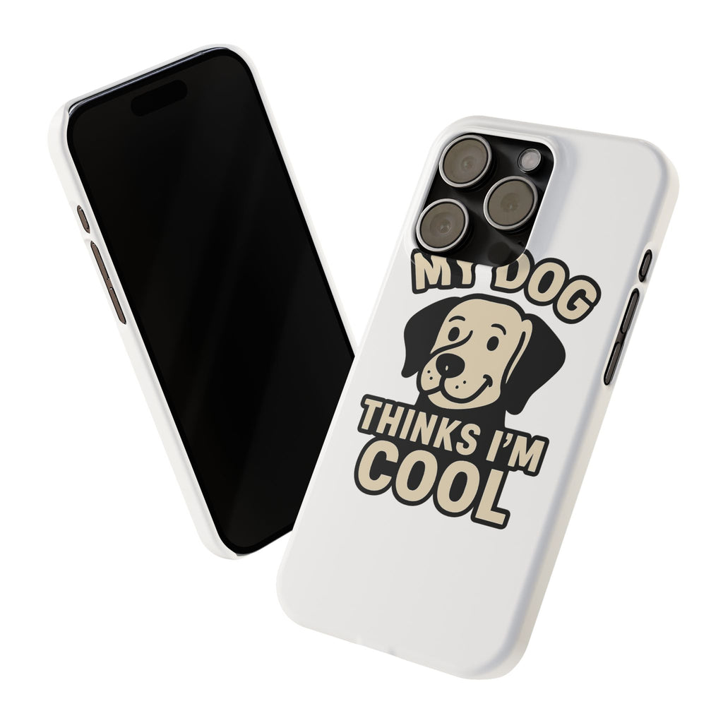 Dog Lover Phone Case My Dog Thinks I'm Cool Funny Pet Owner Gift iPhone Samsung Galaxy Case Dog Mom Dad Humor Gift