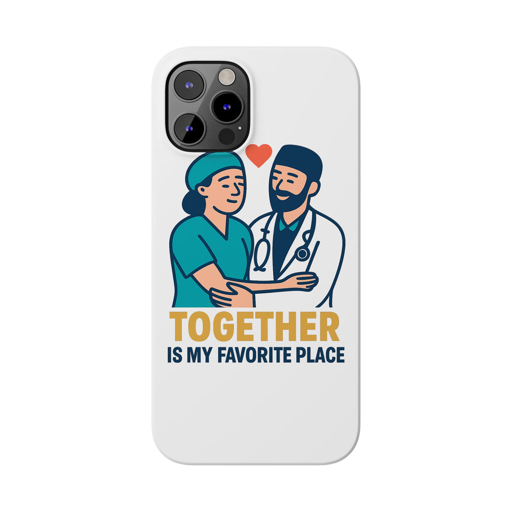 Together Is My Favorite Place Phone Case Medical Couple Gift Nurse Doctor Healthcare Love Quote Romantic Anniversary Gift