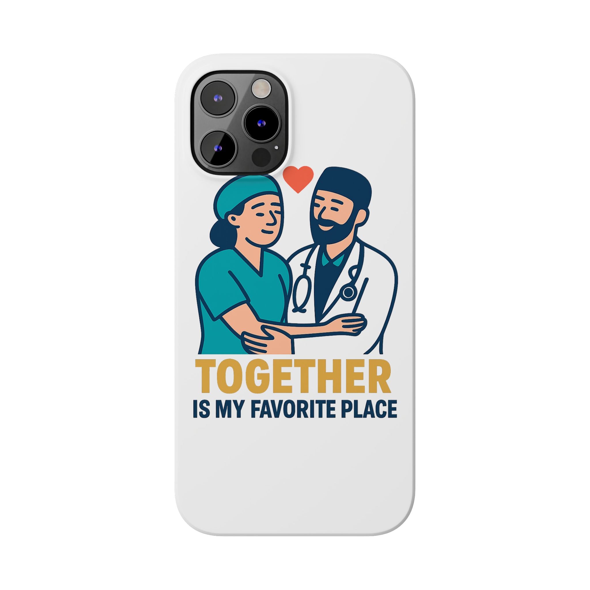 Together Is My Favorite Place Phone Case Medical Couple Gift Nurse Doctor Healthcare Love Quote Romantic Anniversary Gift