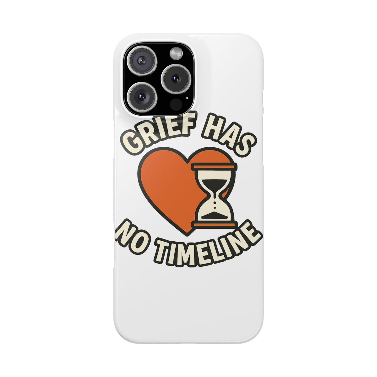 Grief Has No Timeline Phone Case Support Gift for Loss Bereavement Sympathy Encouragement Healing Journey Therapist Mental Health