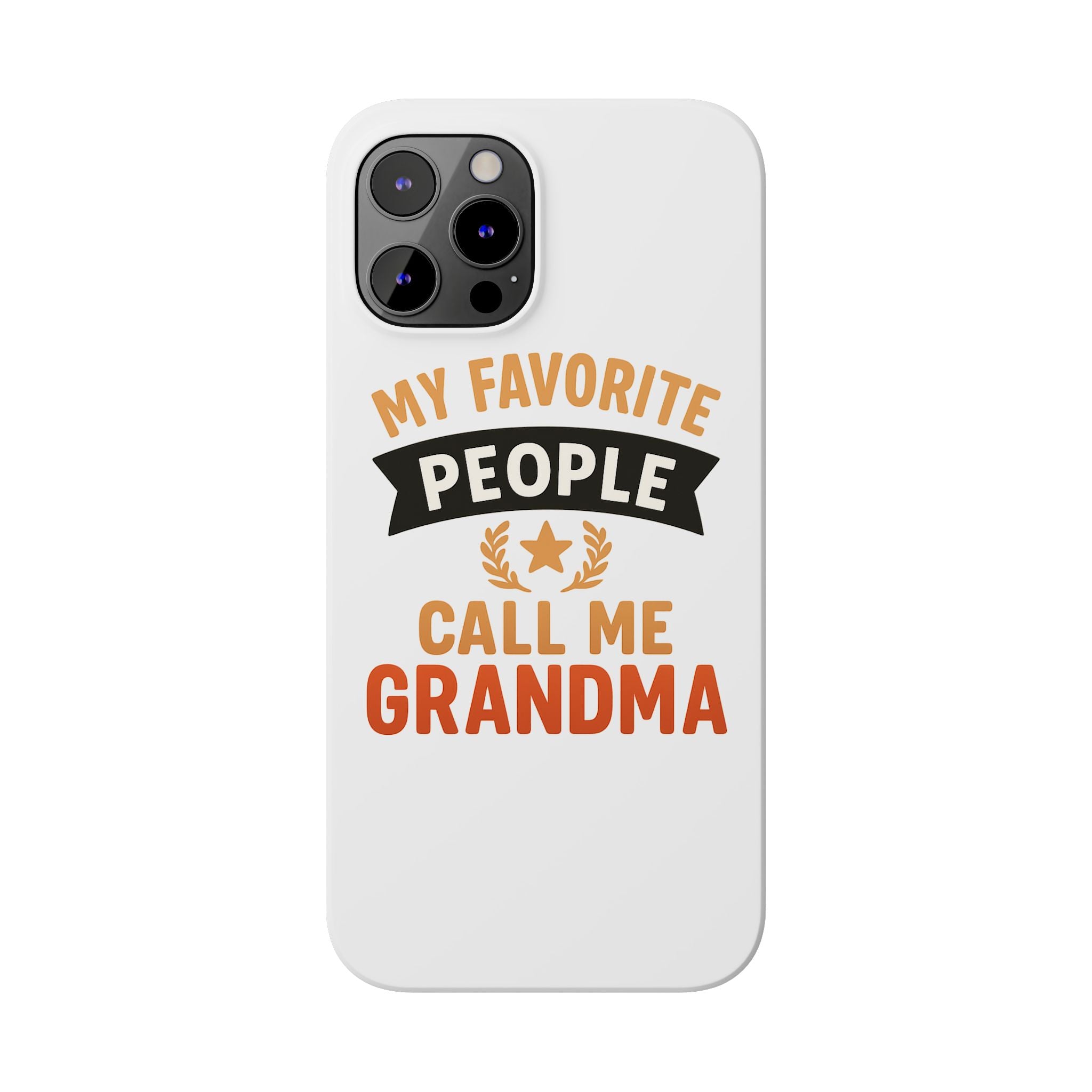 My Favorite People Call Me Grandma Phone Case, Grandmother Gift, Mothers Day Gift for Nana, Grandma Birthday Gift