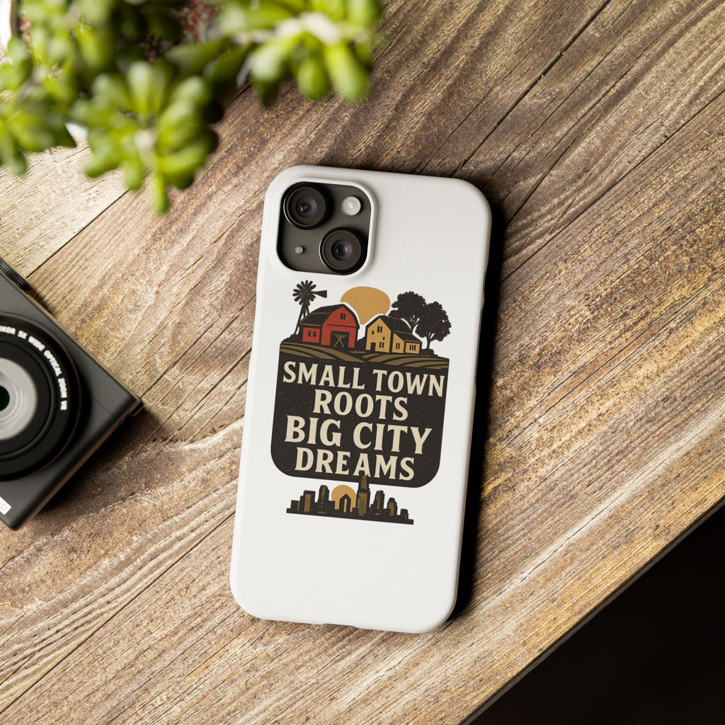 Small Town Roots Big City Dreams Phone Case Hometown Pride Nostalgia Gift Country Life Vintage Aesthetic Rural Americana Case