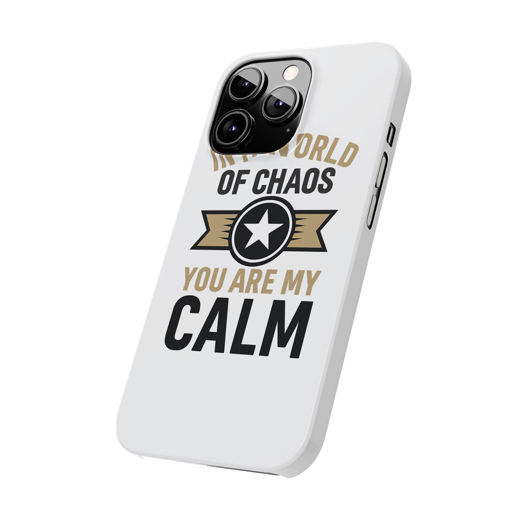 In A World Of Chaos You Are My Calm Phone Case Anniversary Gift for Partner Boyfriend Girlfriend Husband Wife Romantic Quote