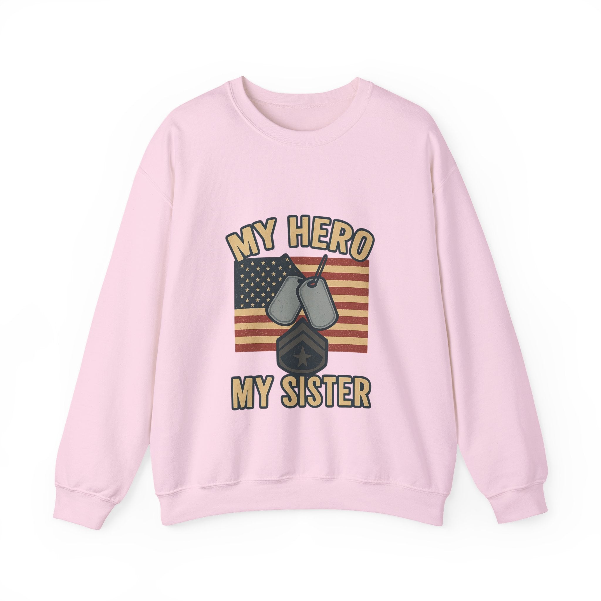 Military Sister Sweatshirt My Hero My Sister Proud Army Navy Air Force Marine Gift Active Duty Support Patriotic Clothing