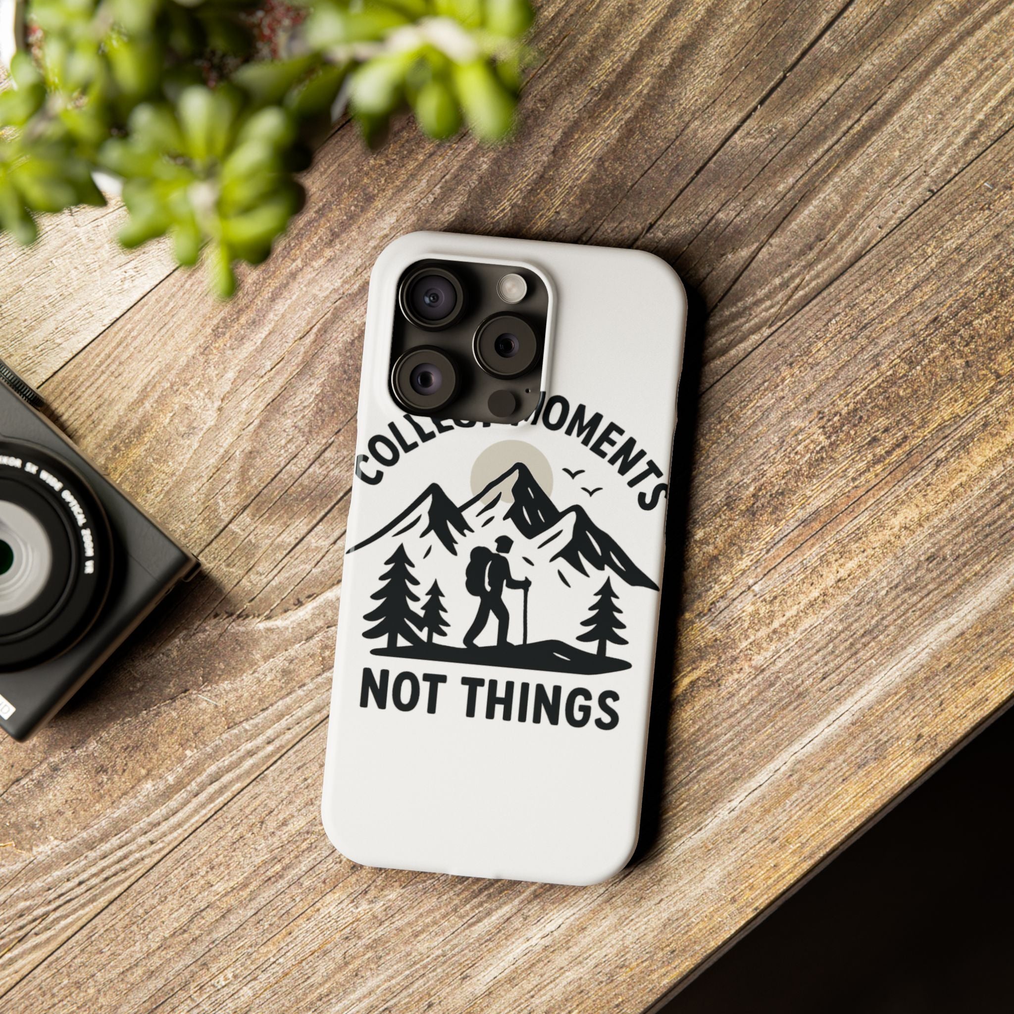 Collect Moments Not Things Phone Case Mountain Quote Minimalist Hiking Adventure Travel Gift for Experience Seeker Wanderlust