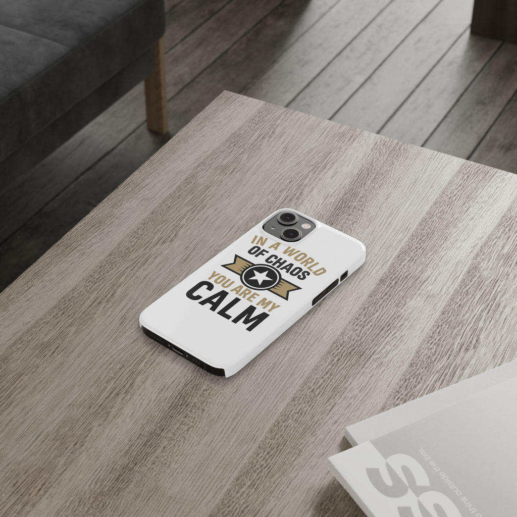 In A World Of Chaos You Are My Calm Phone Case Anniversary Gift for Partner Boyfriend Girlfriend Husband Wife Romantic Quote
