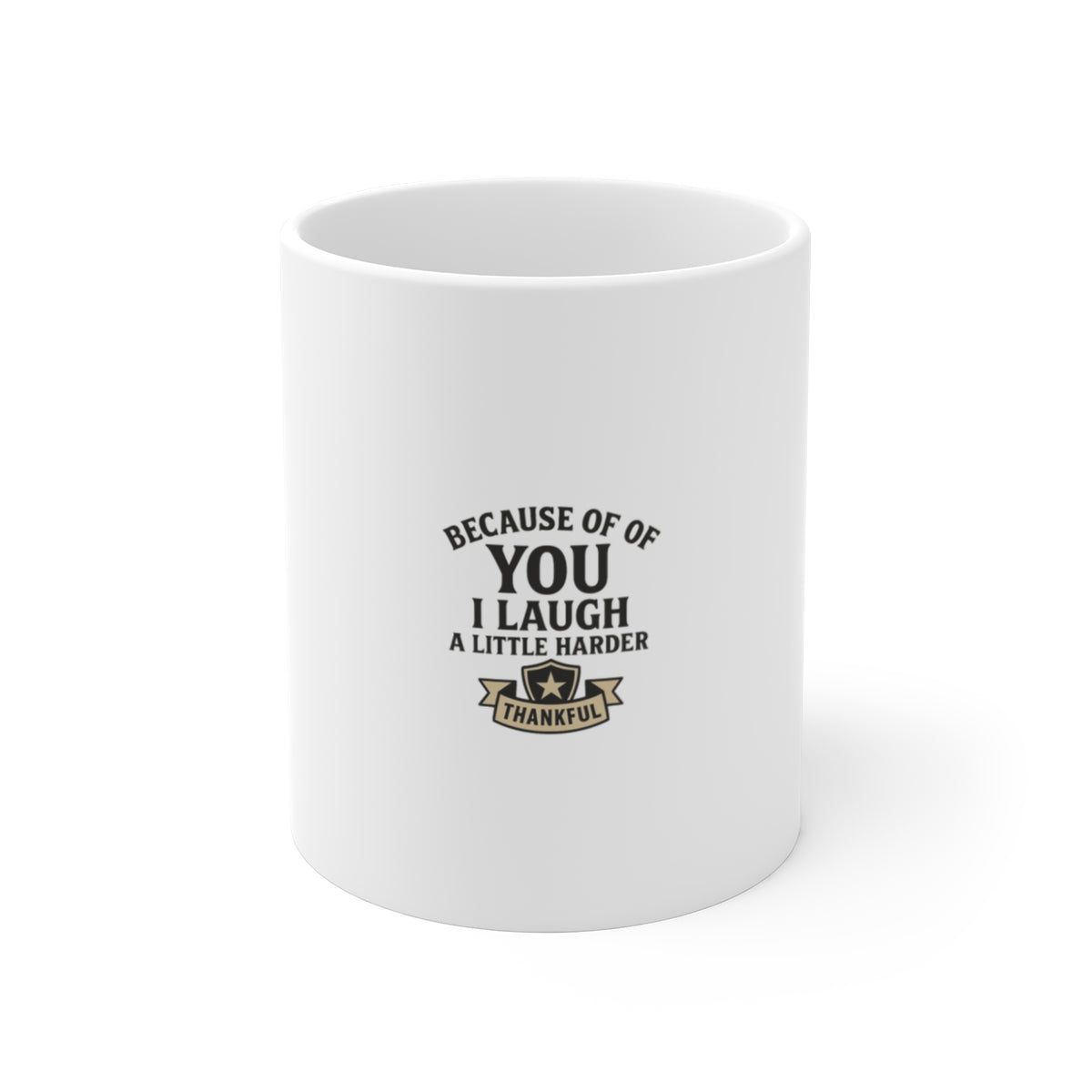 Because of You I Laugh a Little Harder Mug, Gratitude Gift for Best Friend, Appreciation Gift, Thank You Mug, Friendship Gift