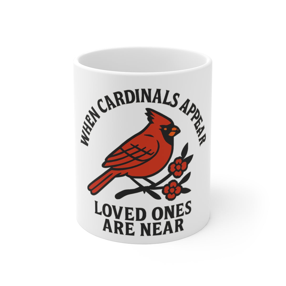 Cardinal Memorial Mug, When Cardinals Appear Loved Ones Are Near, Sympathy Gift, Bereavement Gift, Remembrance Mug, Loss of Mom Dad