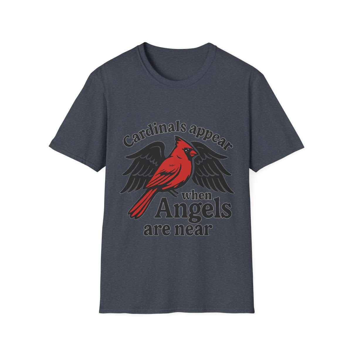 Cardinals Appear When Angels Are Near Shirt Memorial Tshirt Loss of Loved One Remembrance Gift Sympathy Bereavement Grief Comfort