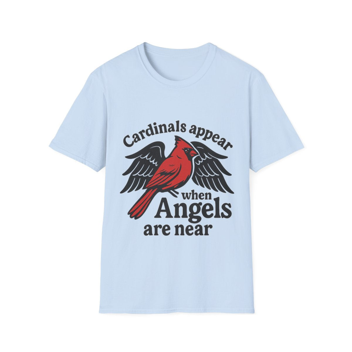 Cardinals Appear When Angels Are Near Shirt Memorial Tshirt Loss of Loved One Remembrance Gift Sympathy Bereavement Grief Comfort