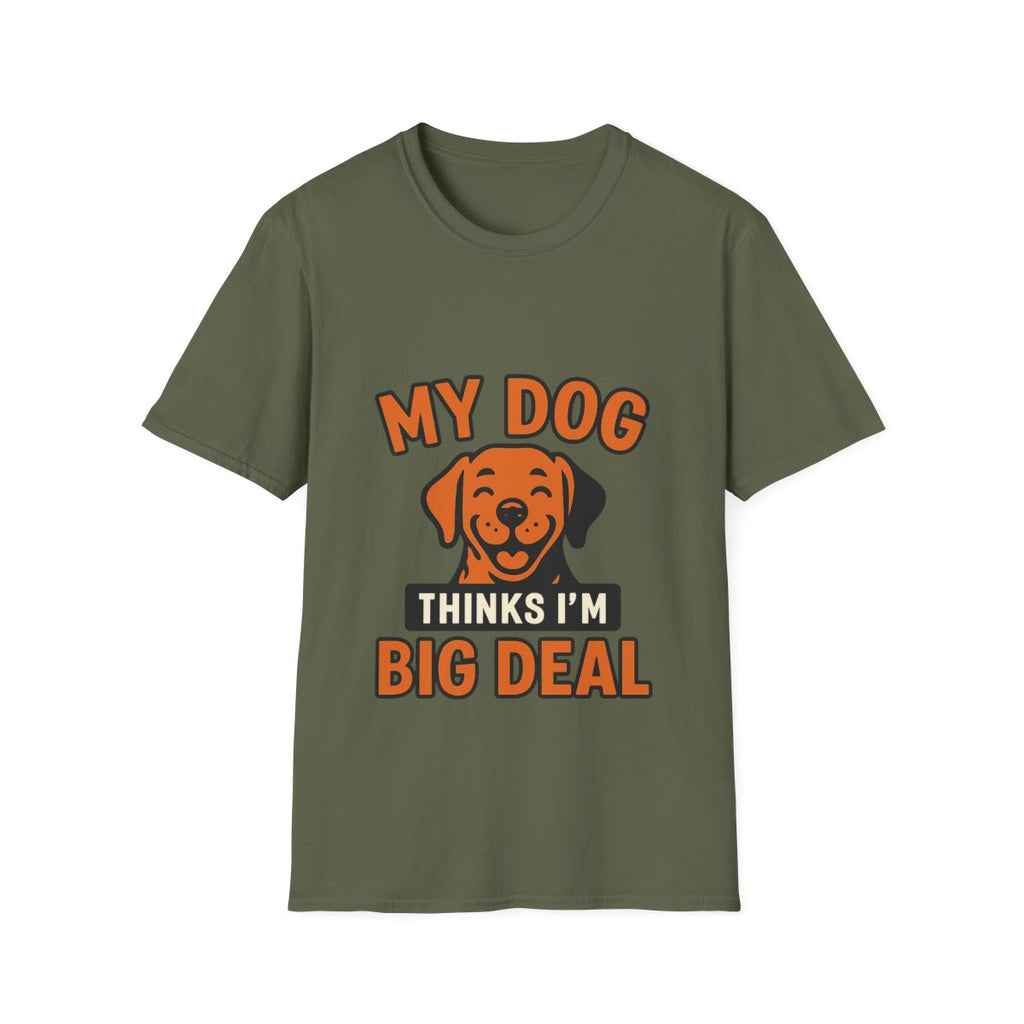 Dog Mom Shirt, My Dog Thinks I'm Kind of a Big Deal Funny Dog Lover Gift, Dog Dad Tshirt, Pet Owner Gift, Dog Parent Shirt