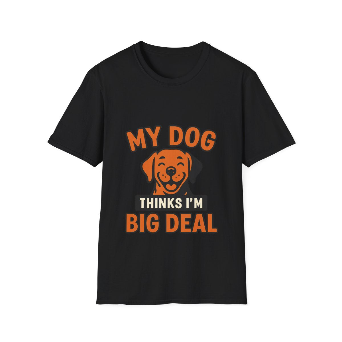 Dog Mom Shirt, My Dog Thinks I'm Kind of a Big Deal Funny Dog Lover Gift, Dog Dad Tshirt, Pet Owner Gift, Dog Parent Shirt