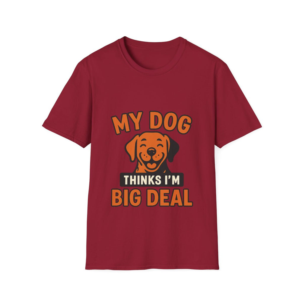 Dog Mom Shirt, My Dog Thinks I'm Kind of a Big Deal Funny Dog Lover Gift, Dog Dad Tshirt, Pet Owner Gift, Dog Parent Shirt