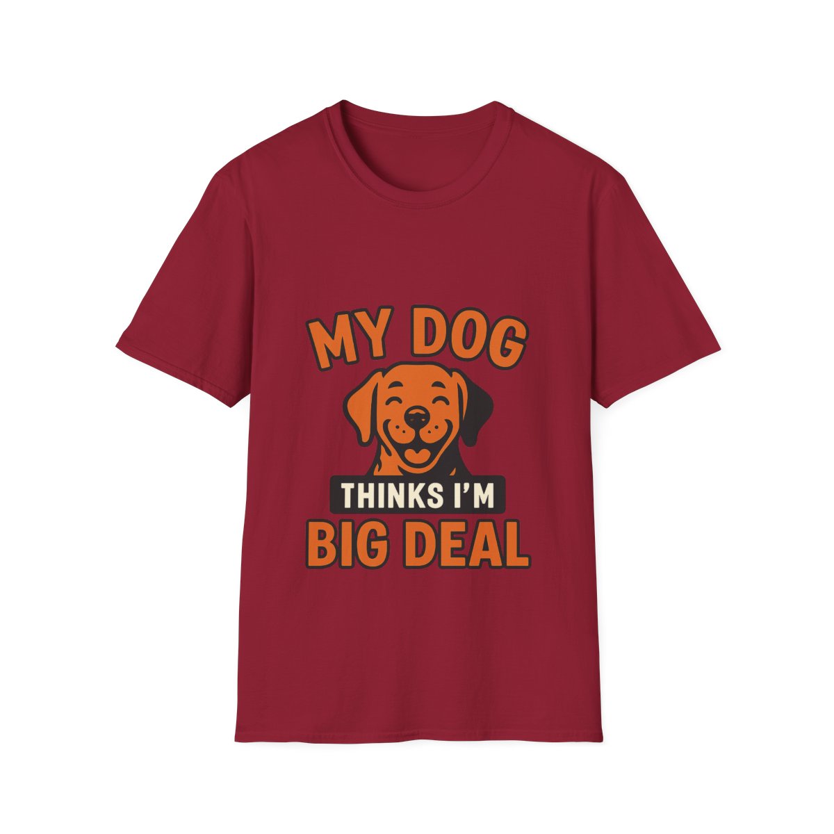 Dog Mom Shirt, My Dog Thinks I'm Kind of a Big Deal Funny Dog Lover Gift, Dog Dad Tshirt, Pet Owner Gift, Dog Parent Shirt