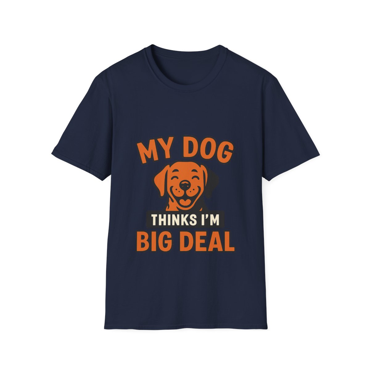 Dog Mom Shirt, My Dog Thinks I'm Kind of a Big Deal Funny Dog Lover Gift, Dog Dad Tshirt, Pet Owner Gift, Dog Parent Shirt