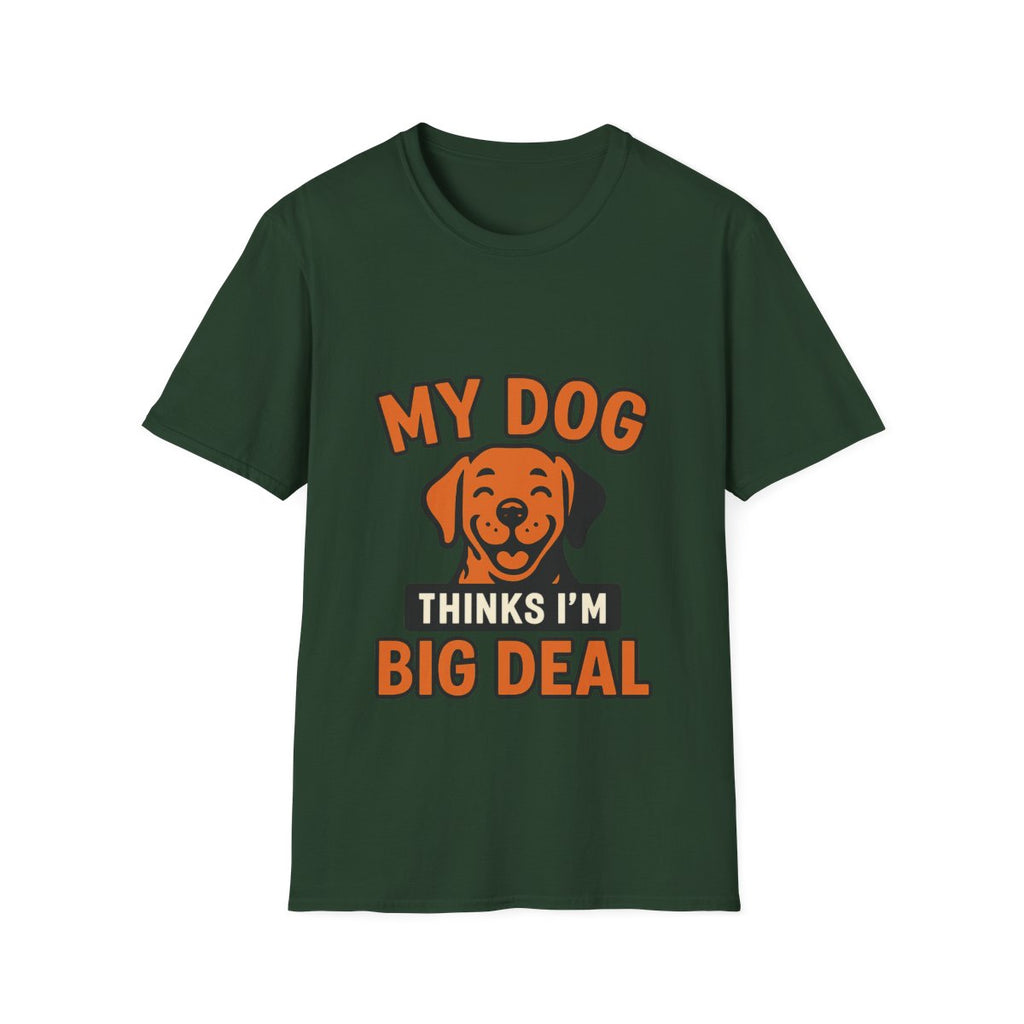 Dog Mom Shirt, My Dog Thinks I'm Kind of a Big Deal Funny Dog Lover Gift, Dog Dad Tshirt, Pet Owner Gift, Dog Parent Shirt