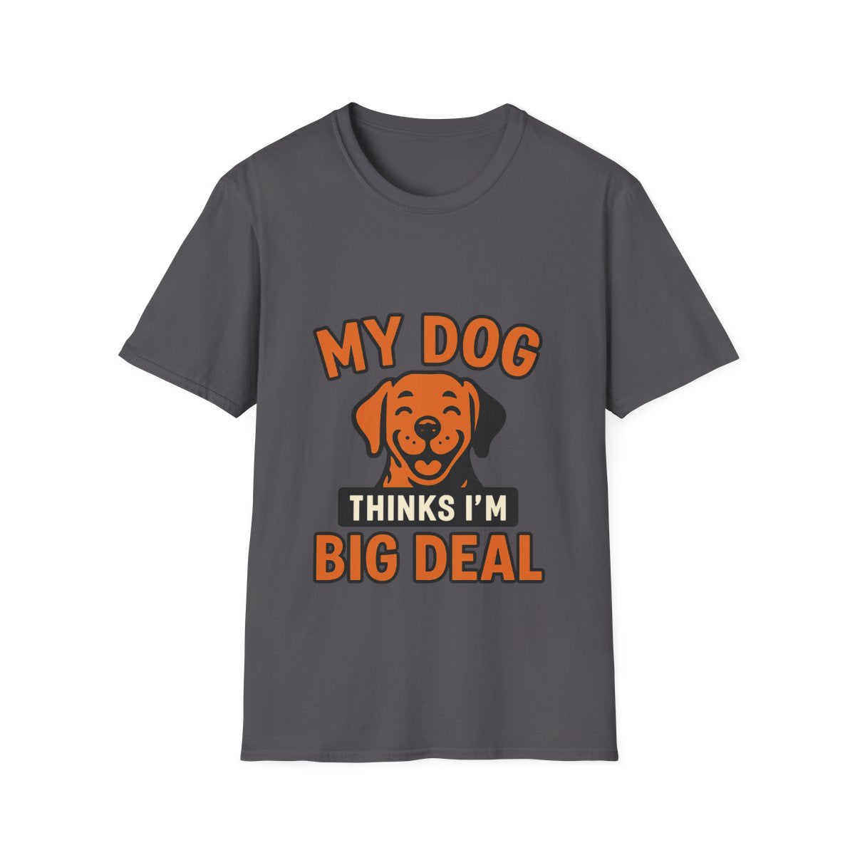 Dog Mom Shirt, My Dog Thinks I'm Kind of a Big Deal Funny Dog Lover Gift, Dog Dad Tshirt, Pet Owner Gift, Dog Parent Shirt