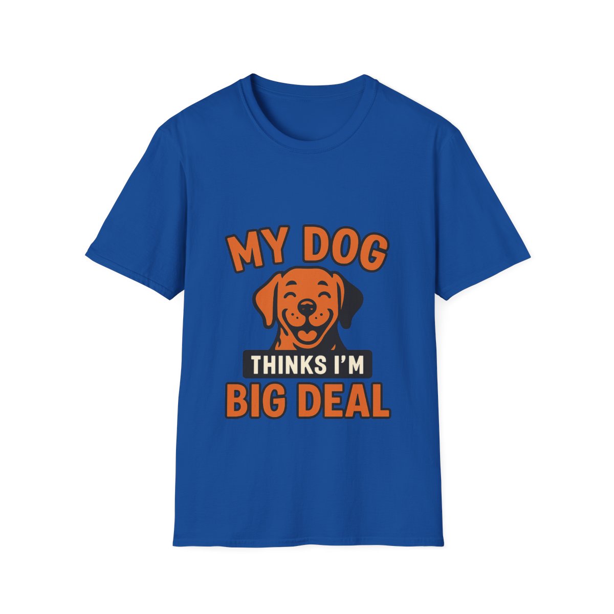 Dog Mom Shirt, My Dog Thinks I'm Kind of a Big Deal Funny Dog Lover Gift, Dog Dad Tshirt, Pet Owner Gift, Dog Parent Shirt
