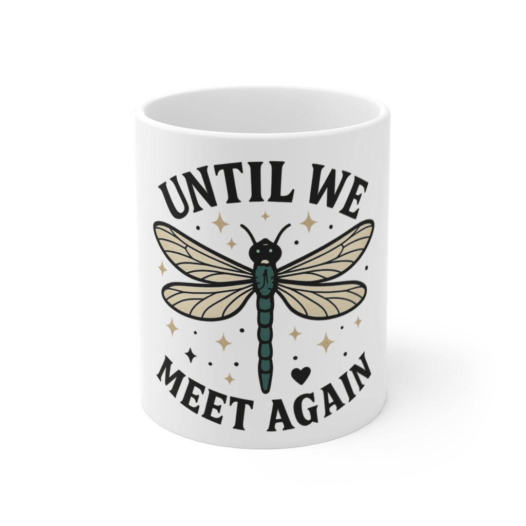 Dragonfly Memorial Mug Until We Meet Again, Sympathy Gift for Loss of Loved One, Remembrance Coffee Cup, Grief Gift for Her