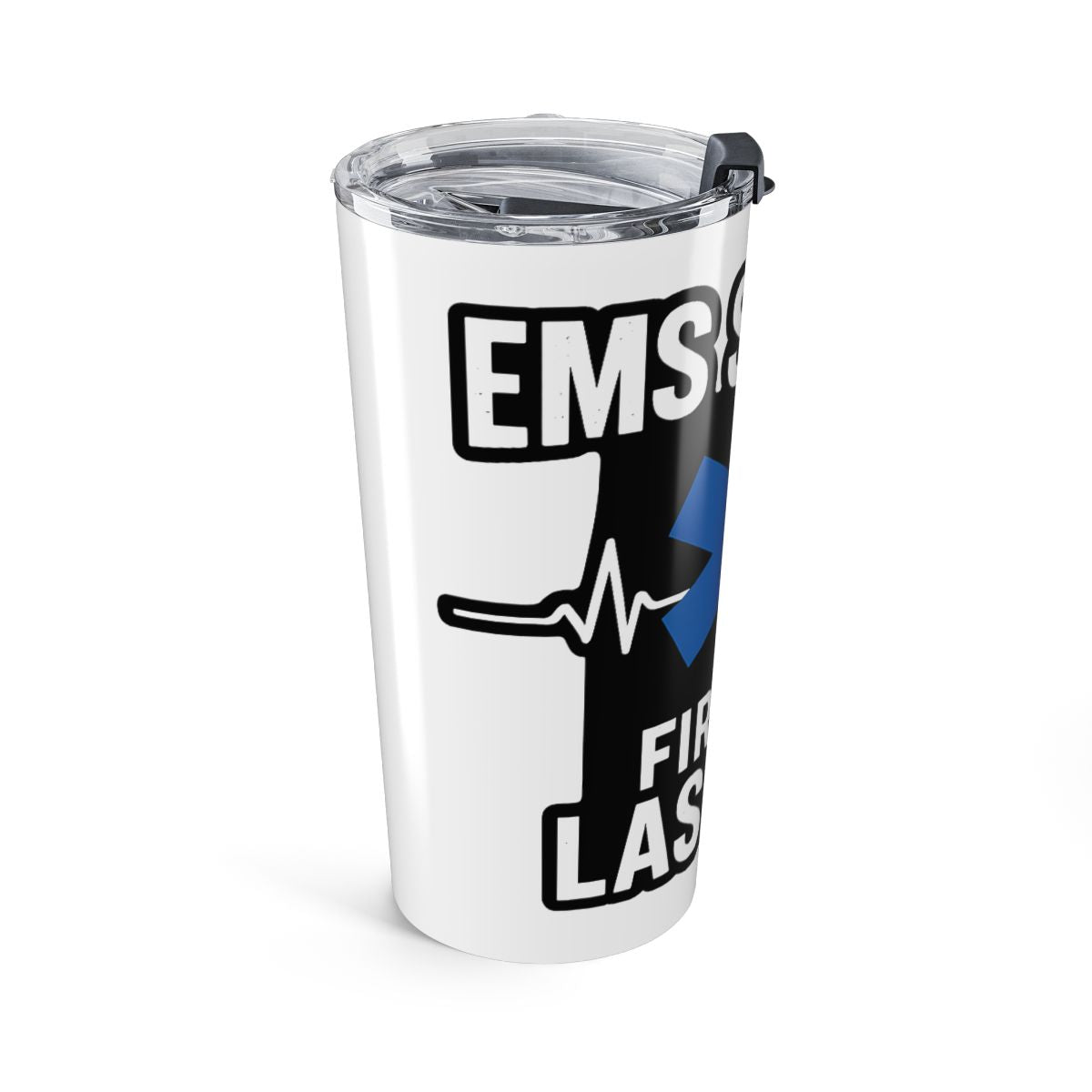 EMS Strong First In Last Out Tumbler | Paramedic Gift | Star of Life | EMT Appreciation | Emergency Medical Services Cup